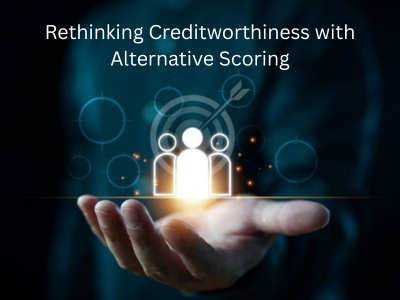 Rethinking Creditworthiness with Alternative Scoring